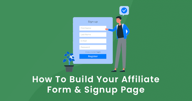 How To Build Your Affiliate Form and Signup Page