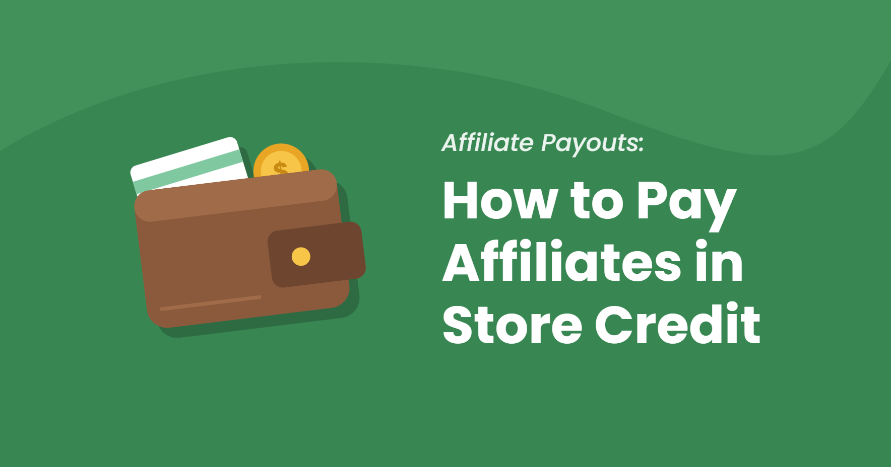Illustration of a brown wallet holding a store credit card and a gold coin, next to the title How to Pay Affiliates in Store Credit