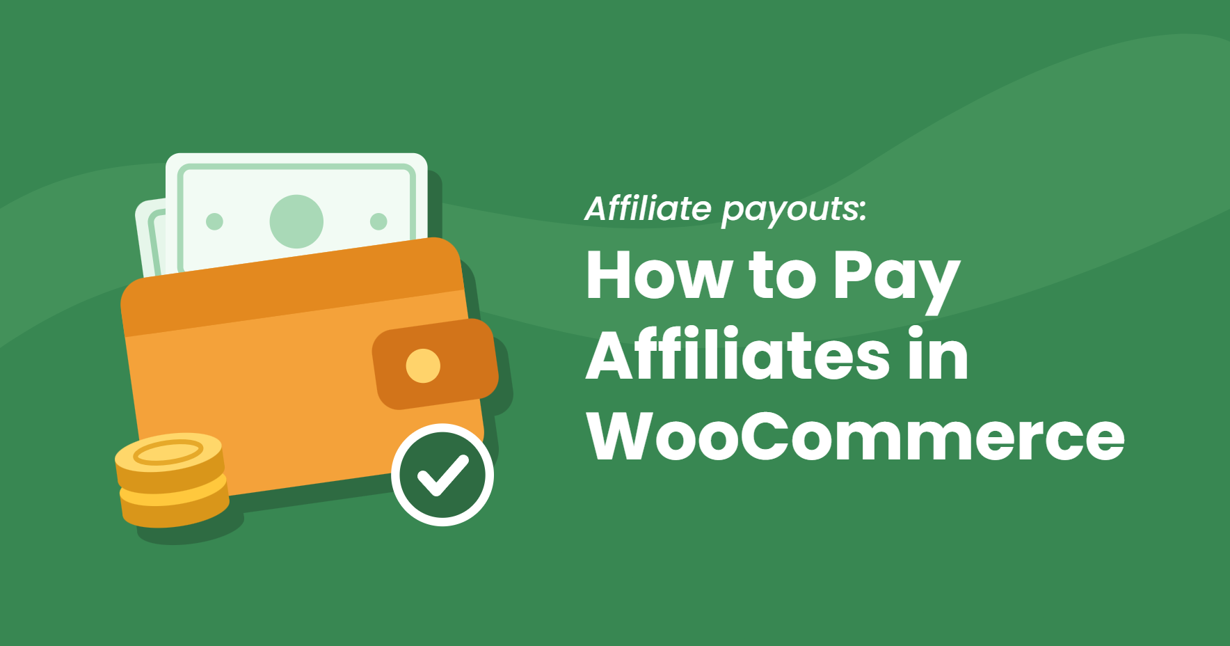 Orange wallet with banknotes and coins beside the title How to Pay Affiliates in WooCommerce