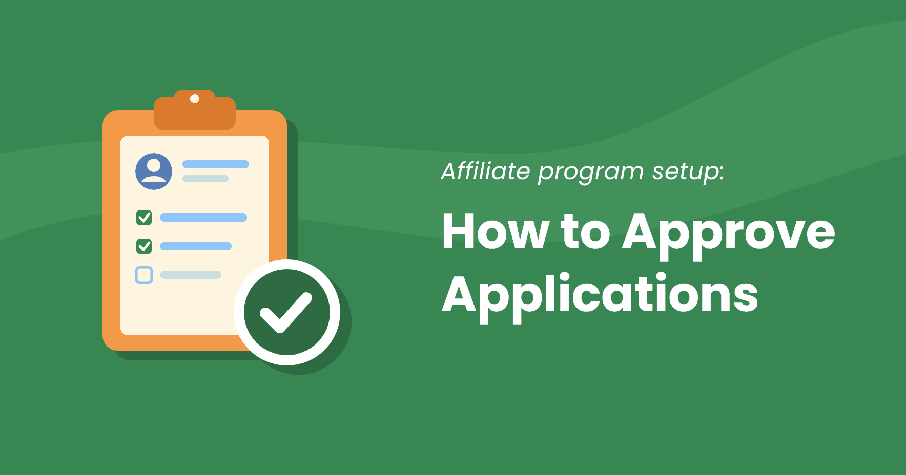 Orange clipboard with an applicant profile and checklist next to a green tick, beside the title How to Approve Applications