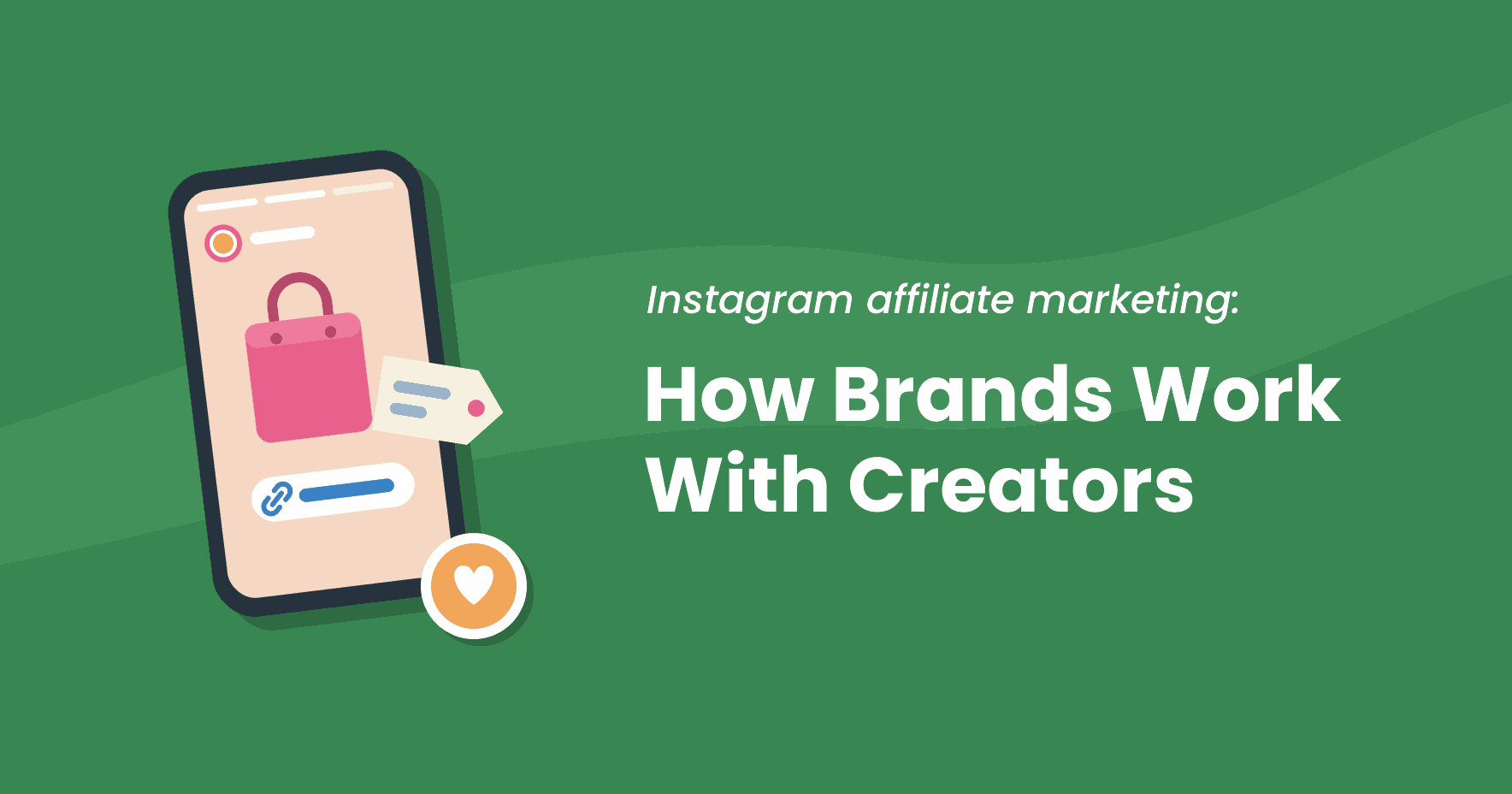 Flat illustration of a phone showing an Instagram-style Story with a shopping bag, a link sticker and a coupon tag, next to the title How Brands Work With Creators for Instagram affiliate marketing